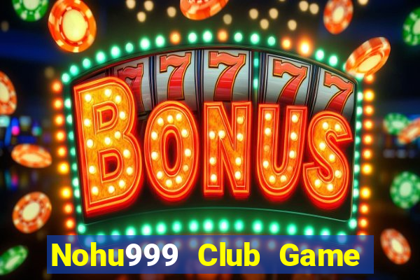 Nohu999 Club Game Bài Las Vegas