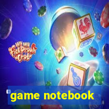 game notebook