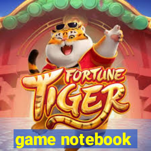 game notebook