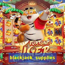 blackjack supplies near me