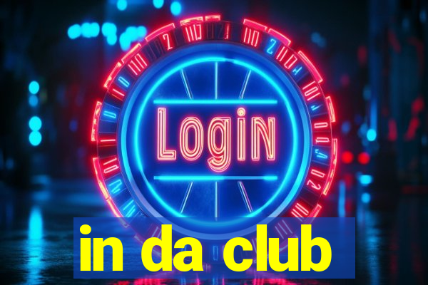 in da club