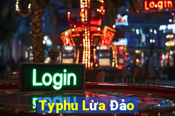 Typhu Lừa Đảo