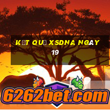 kết quả XSDNA ngày 19