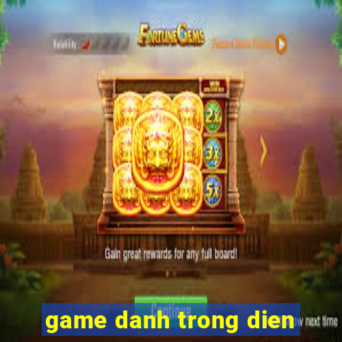 game danh trong dien