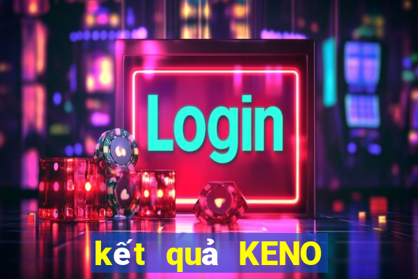 kết quả KENO ngày 10