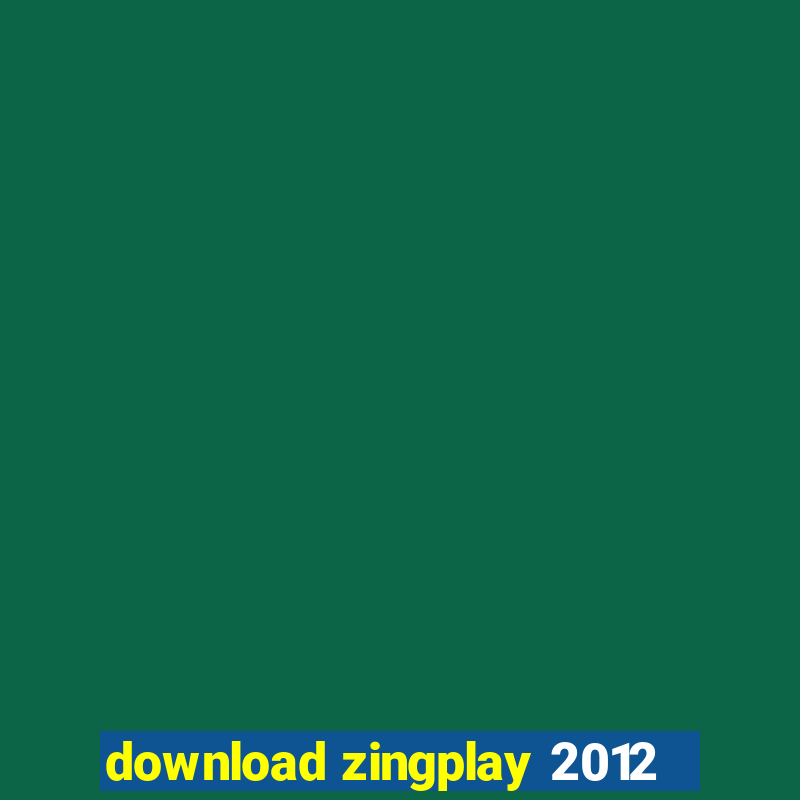 download zingplay 2012