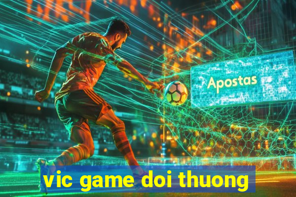 vic game doi thuong