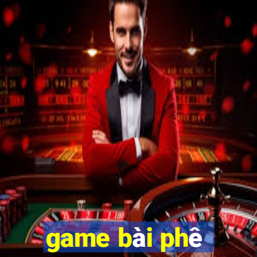 game bài phê