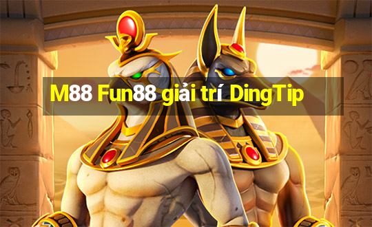 M88 Fun88 giải trí DingTip