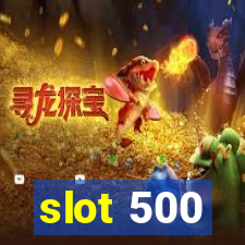 slot 500