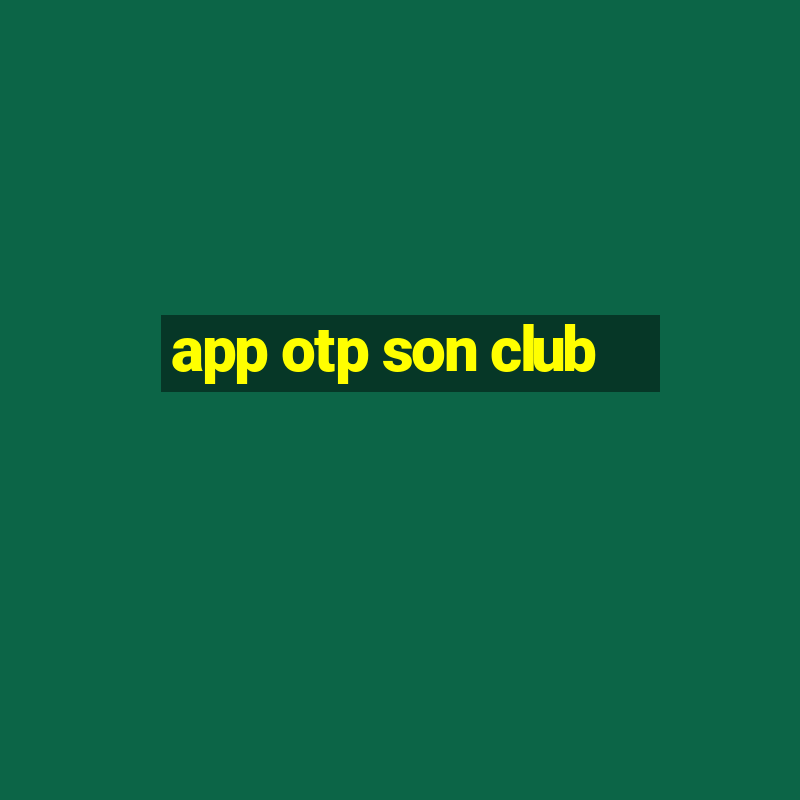 app otp son club