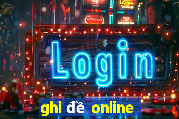 ghi đề online