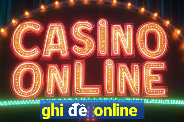 ghi đề online