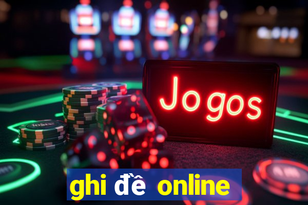 ghi đề online