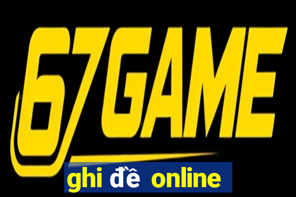 ghi đề online