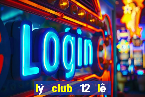 lý club 12 lê phụng hiểu