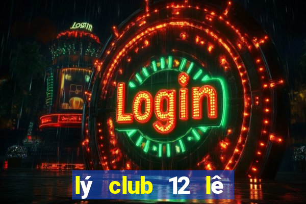 lý club 12 lê phụng hiểu