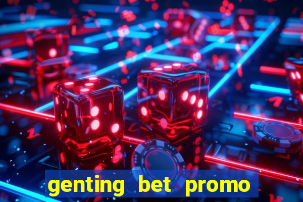 genting bet promo code 2019