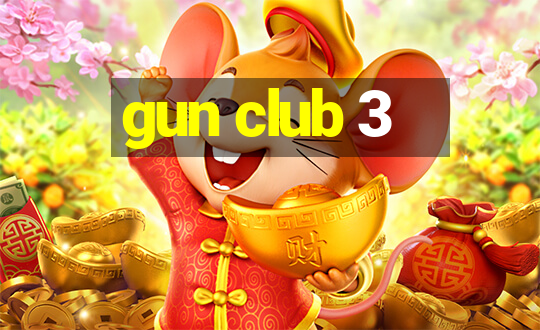 gun club 3