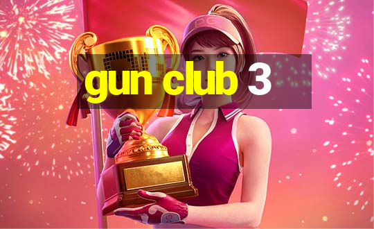 gun club 3