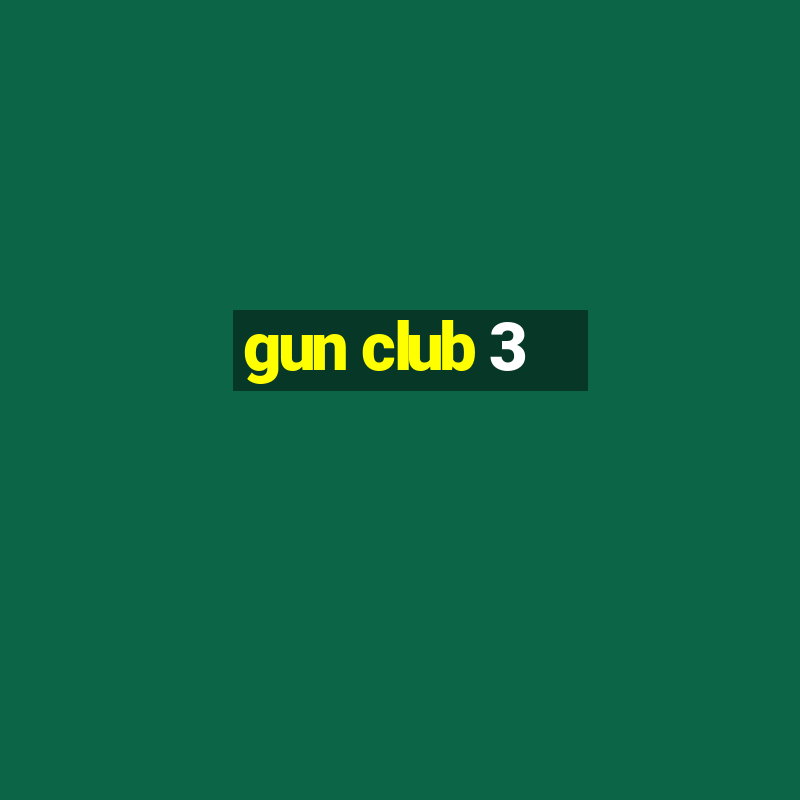 gun club 3