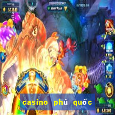 casino phú quốc ở đâu