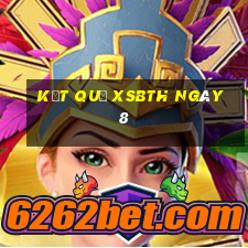 kết quả XSBTH ngày 8