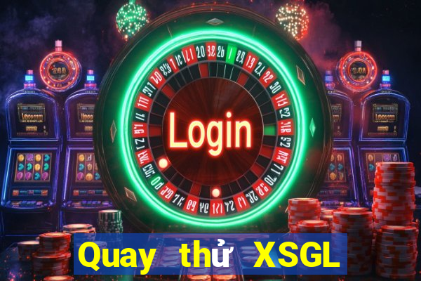 Quay thử XSGL ngày 20