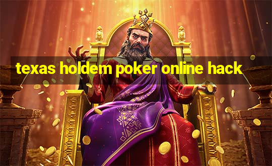 texas holdem poker online hack