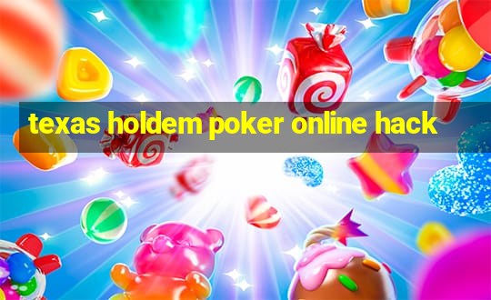 texas holdem poker online hack