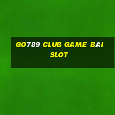 Go789 Club Game Bài Slot