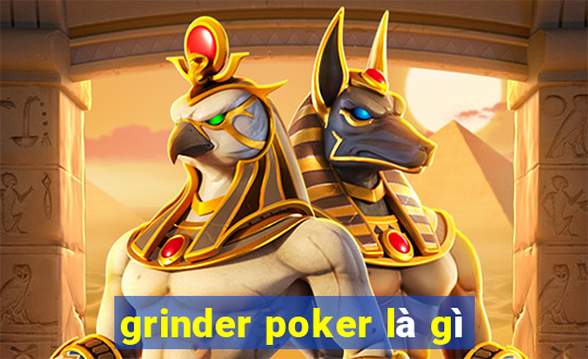 grinder poker là gì