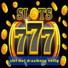 slot met draaiknop veilig