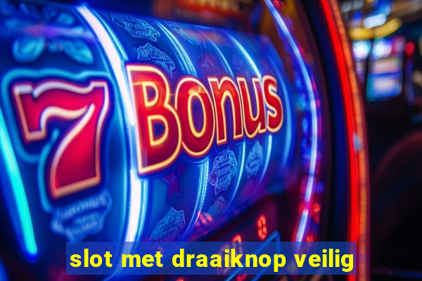 slot met draaiknop veilig