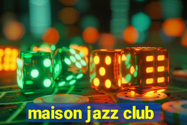 maison jazz club