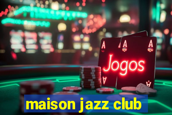 maison jazz club