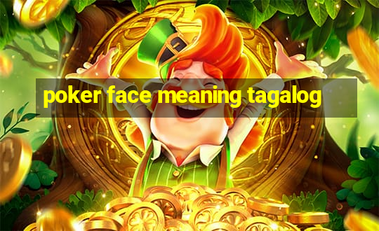 poker face meaning tagalog