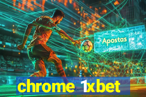 chrome 1xbet