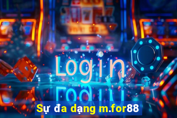 Sự đa dạng m.for88