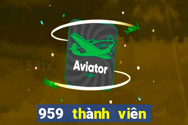 959 thành viên xổ số