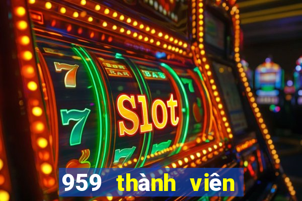 959 thành viên xổ số