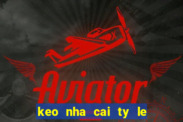 keo nha cai ty le ca cuoc