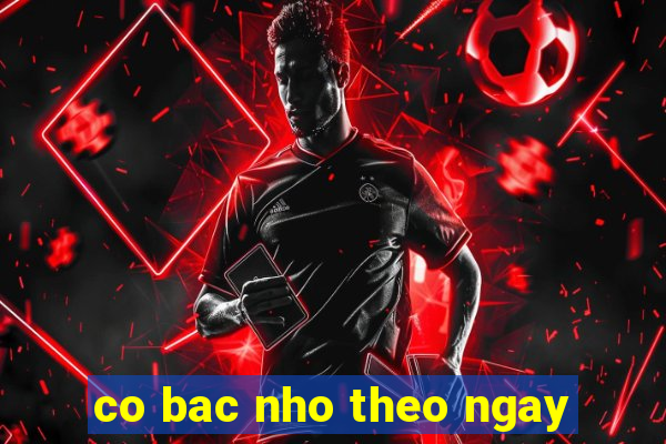 co bac nho theo ngay