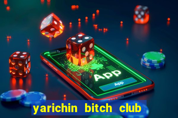 yarichin bitch club chap 16