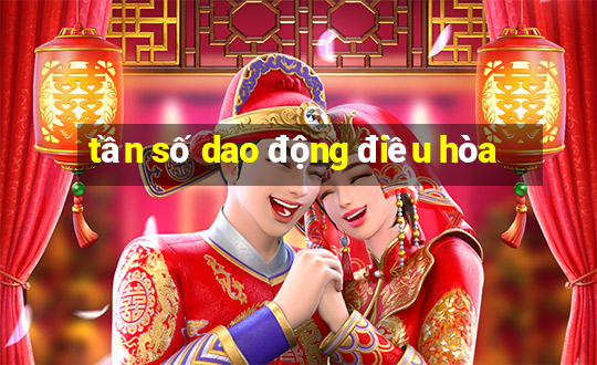 tần số dao động điều hòa