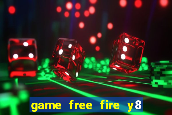 game free fire y8 miễn phí