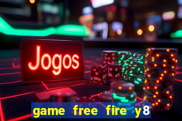 game free fire y8 miễn phí