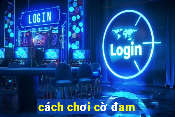 cách chơi cờ đam