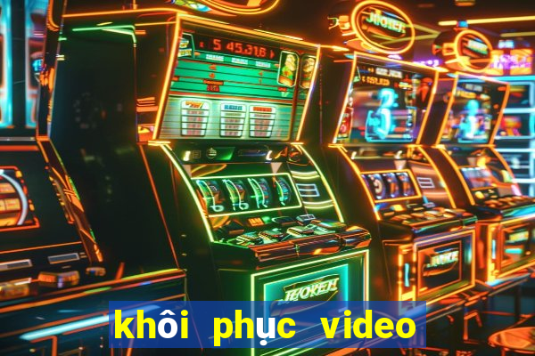 khôi phục video đã xoá