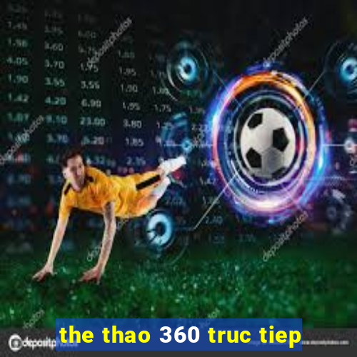 the thao 360 truc tiep